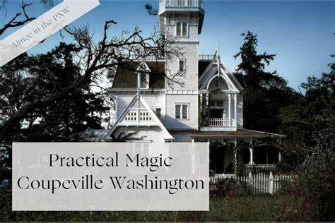 Get Ready for a Magical Adventure: Coupeville Practical Magic Festival 2022!